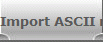 Import ASCII manually