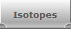 Isotopes